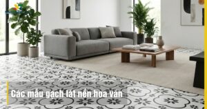 Top 10+ các mẫu gạch lát nền hoa văn đẹp xu hướng mới nhất 2026