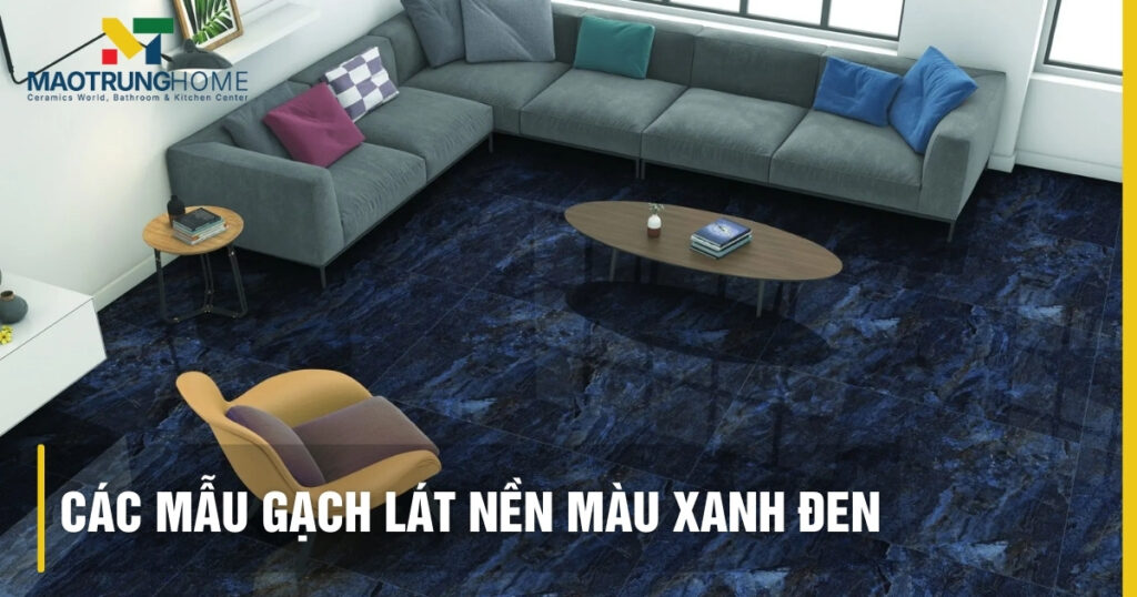 Top các mẫu gạch lát nền màu xanh đen sang trọng nhất 2026