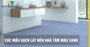 Các mẫu gạch lát nền nhà tắm màu xanh đẹp, chống trơn 2026