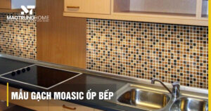 Mẫu gạch mosaic ốp bếp đẹp, sang trọng xu hướng 2026