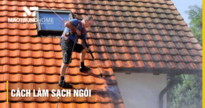 Cách làm sạch ngói mái nhà hiệu quả nhất giúp sạch bóng như mới