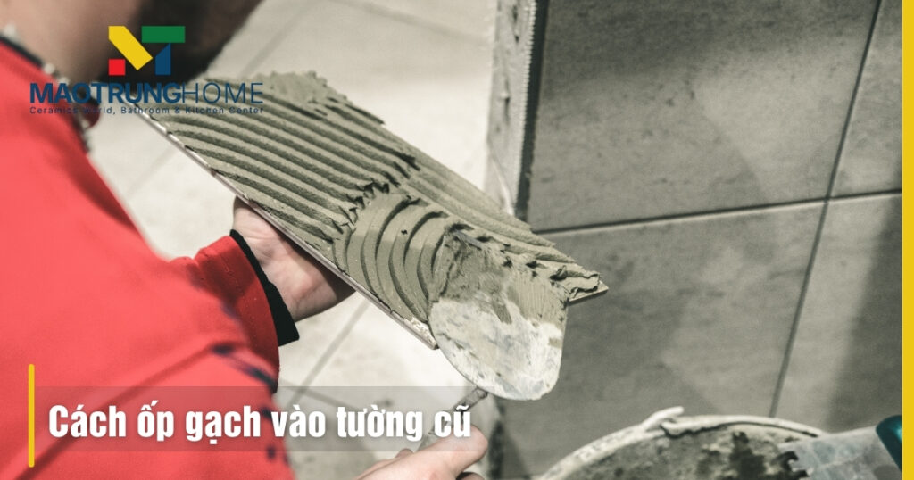 Cách ốp gạch vào tường cũ