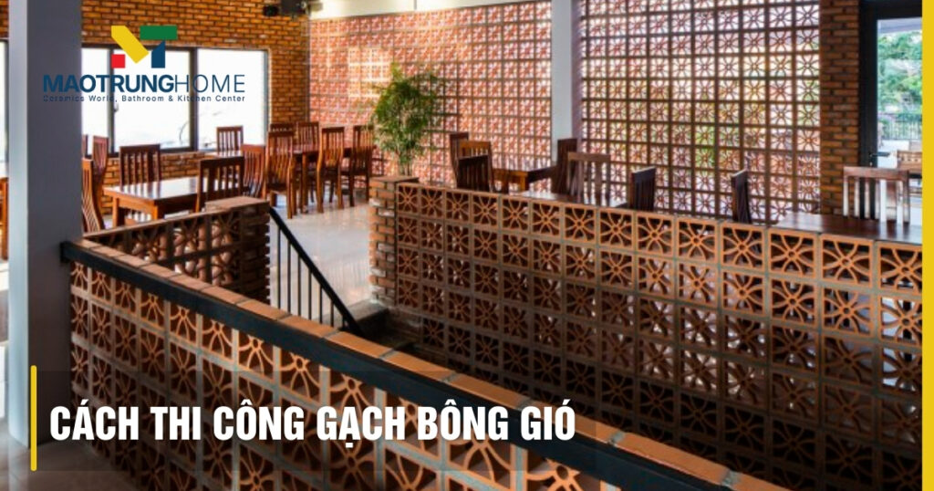 Hướng dẫn cách thi công gạch bông gió đúng chuẩn kỹ thuật từ A-Z