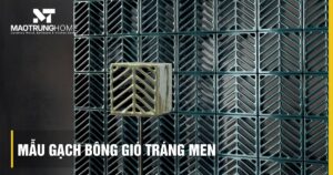 Mẫu gạch bông gió tráng men cao cấp: Ưu điểm và báo giá 2026