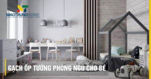 Gạch ốp tường phòng ngủ cho bé: Lựa chọn an toàn và bền đẹp