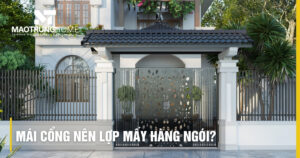 Mái cổng nên lợp mấy hàng ngói là chuẩn? Cách tính chi tiết nhất