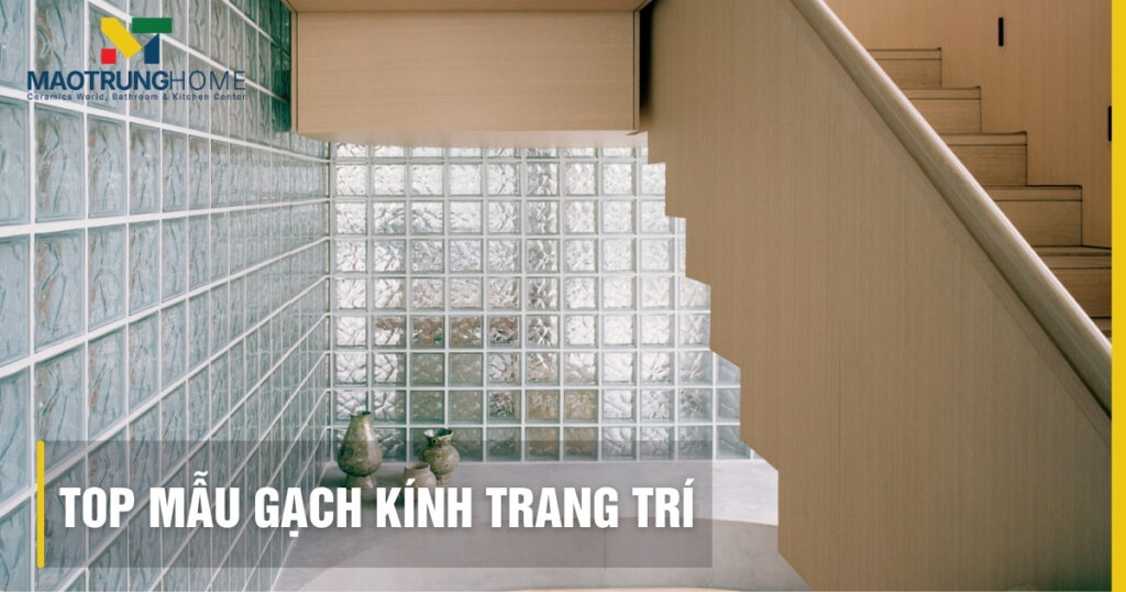 Top mẫu gạch kính trang trí đẹp, lấy sáng tự nhiên