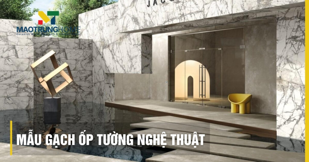 Mẫu gạch ốp tường nghệ thuật đẹp: Xu hướng mới nhất 2026