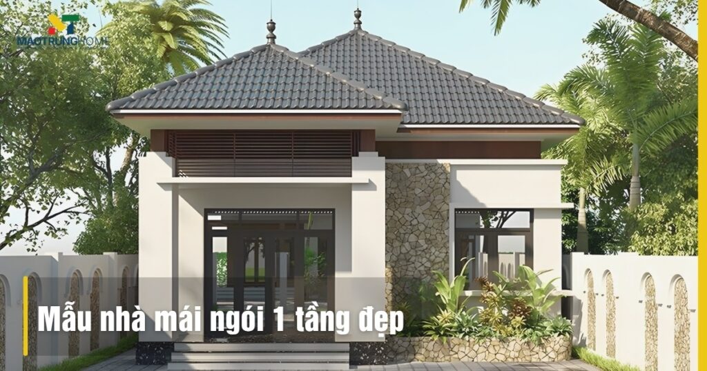 35+ Mẫu nhà mái ngói 1 tầng đẹp: Xu hướng thiết kế năm 2026