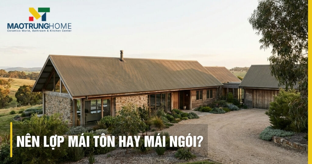 Nên lợp mái tôn hay mái ngói cho nhà ở? So sánh chi tiết nhất