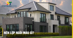Nên lợp ngói màu gì: Bí quyết chọn màu ngói đẹp chuẩn kiến trúc
