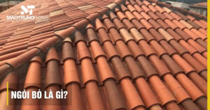 Ngói bò là gì? Kích thước và kỹ thuật thi công chuẩn nhất