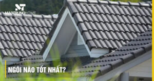 Nên chọn ngói nào tốt nhất? So sánh các loại ngói lợp nhà bền đẹp