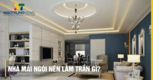 Nhà mái ngói nên làm trần gì? 4 giải pháp chống nóng hiệu quả
