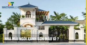 Nhà mái ngói xanh sơn màu gì đẹp và chuẩn phong thủy 2026?