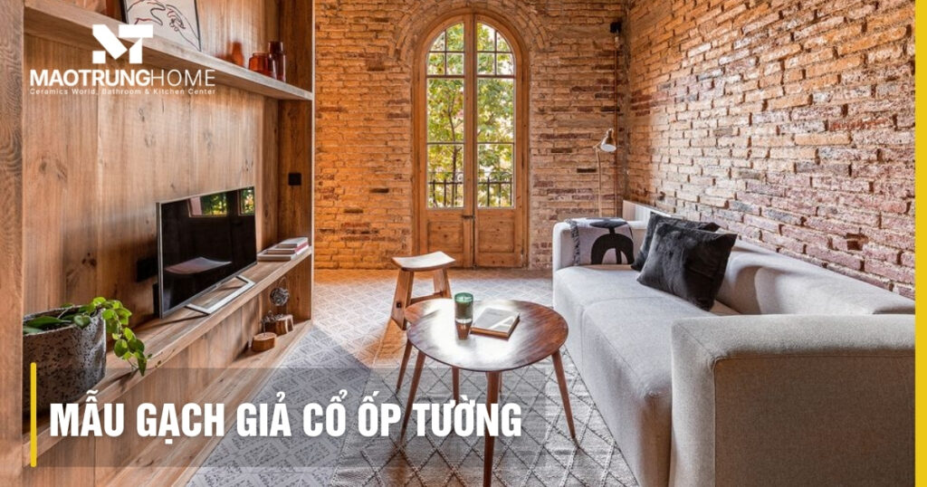 50+ Mẫu gạch giả cổ ốp tường đẹp: Xu hướng mới nhất 2026
