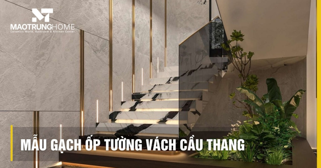 Mẫu gạch ốp tường vách cầu thang sang trọng