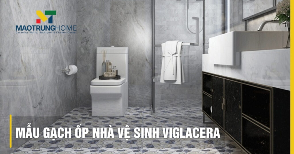 50+ Mẫu gạch ốp nhà vệ sinh Viglacera đẹp & bền nhất 2026