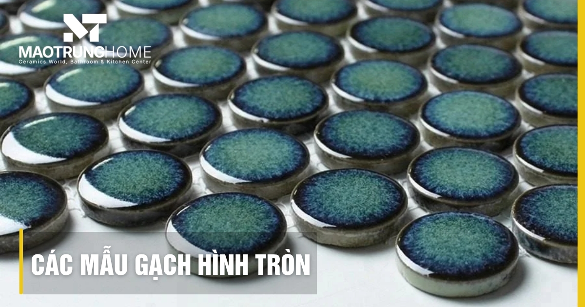 Các mẫu gạch hình tròn: Xu hướng trang trí kiến trúc mới 2026