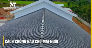5 Cách chống bão cho mái ngói an toàn và hiệu quả nhất 2026