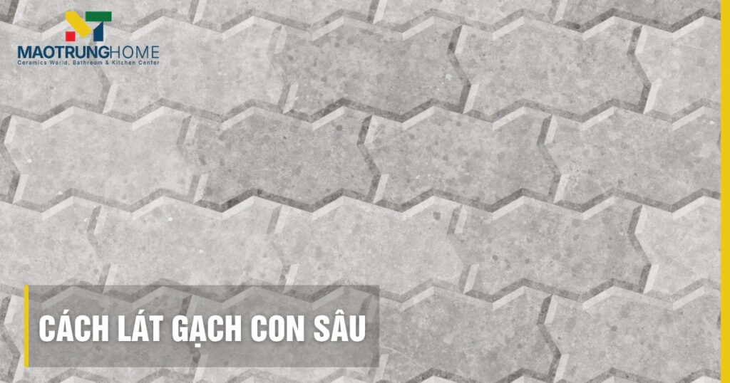 Cách lát gạch con sâu chuẩn kỹ thuật: Chống lún, bền đẹp 2026