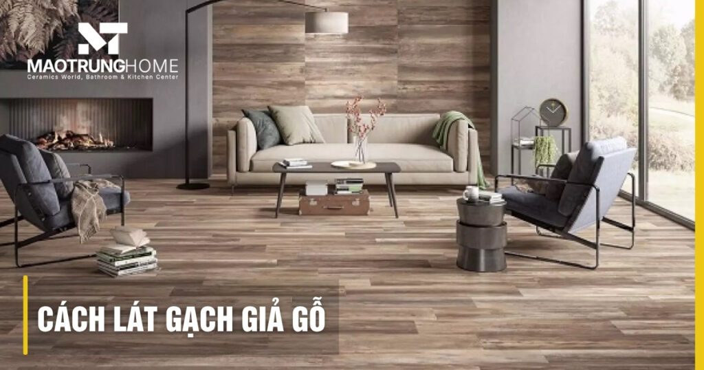 Cách lát gạch giả gỗ đẹp, chuẩn kỹ thuật bền đẹp năm 2026