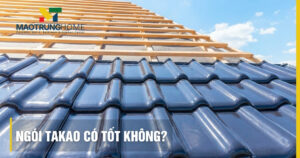 Ngói Takao có tốt không? Đánh giá chi tiết chất lượng và độ bền