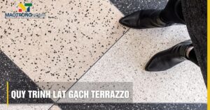 Quy trình lát gạch terrazzo chuẩn kỹ thuật, bền đẹp