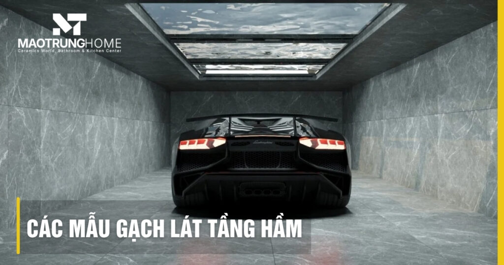Top các mẫu gạch lát tầng hầm bền đẹp, chịu lực tốt nhất 2026