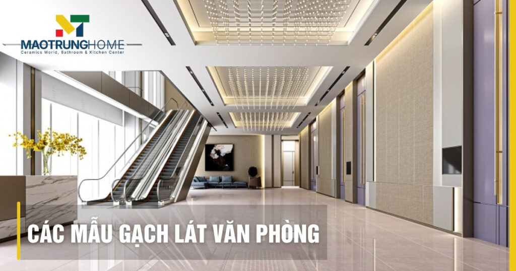 Top 10+ các mẫu gạch lát văn phòng bền đẹp, sang trọng 2026