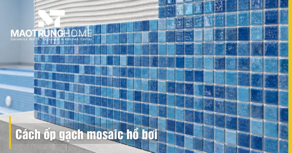 Cách ốp gạch mosaic hồ bơi