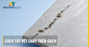 Cách tẩy vết cháy trên gạch chuẩn kỹ thuật không hỏng men