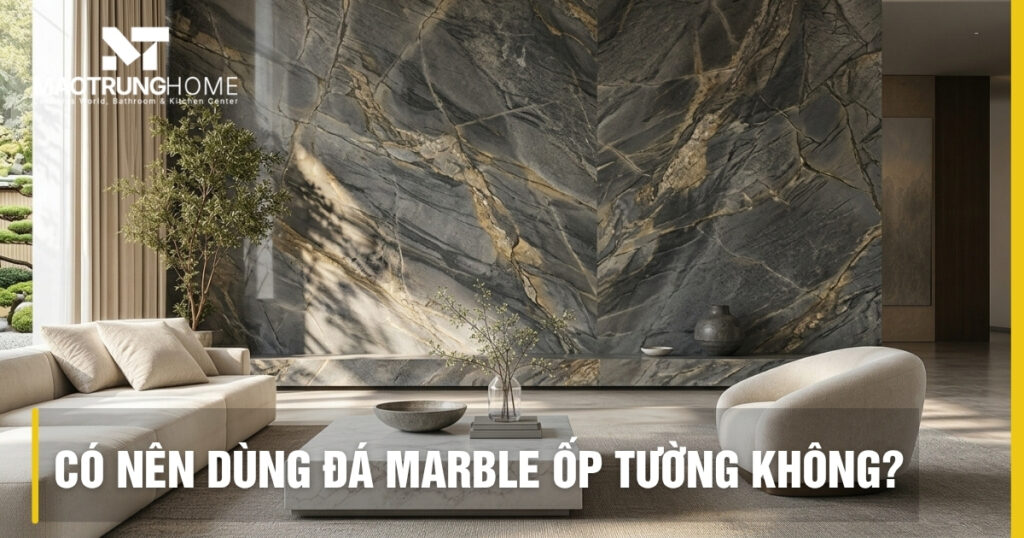 Có nên dùng đá marble ốp tường không? Ưu nhược điểm chi tiết
