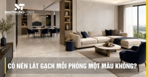 Có nên lát gạch mỗi phòng một màu không? Giải pháp tối ưu