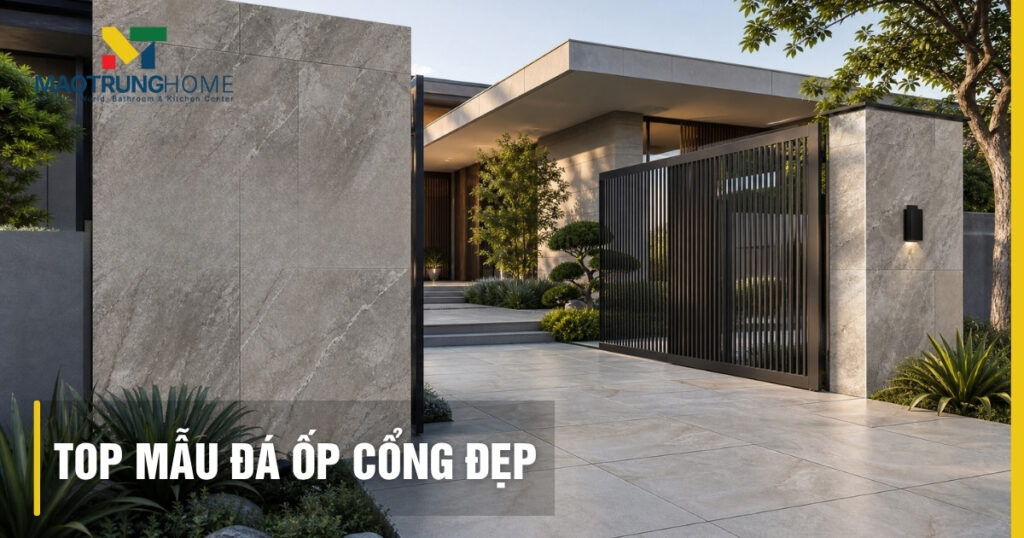 Top mẫu đá ốp cổng đẹp bền bỉ chống thấm tốt nhất 2026