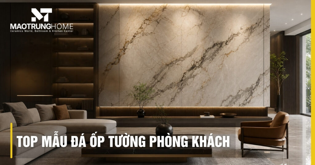 Top mẫu đá ốp tường phòng khách sang trọng xu hướng 2026