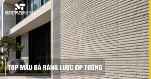 Top mẫu đá răng lược ốp tường đẹp: Báo giá mới nhất 2026