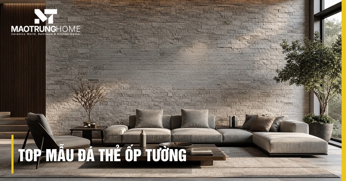 Tổng hợp mẫu đá thẻ ốp tường đẹp: Tiêu chuẩn thi công 2026