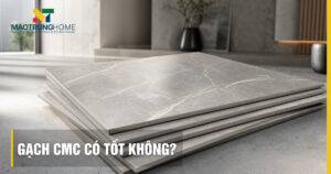 Gạch CMC có tốt không? Đánh giá chi tiết từ chuyên gia
