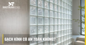 Gạch kính có an toàn không? Giải mã cường độ và độ bền thực tế