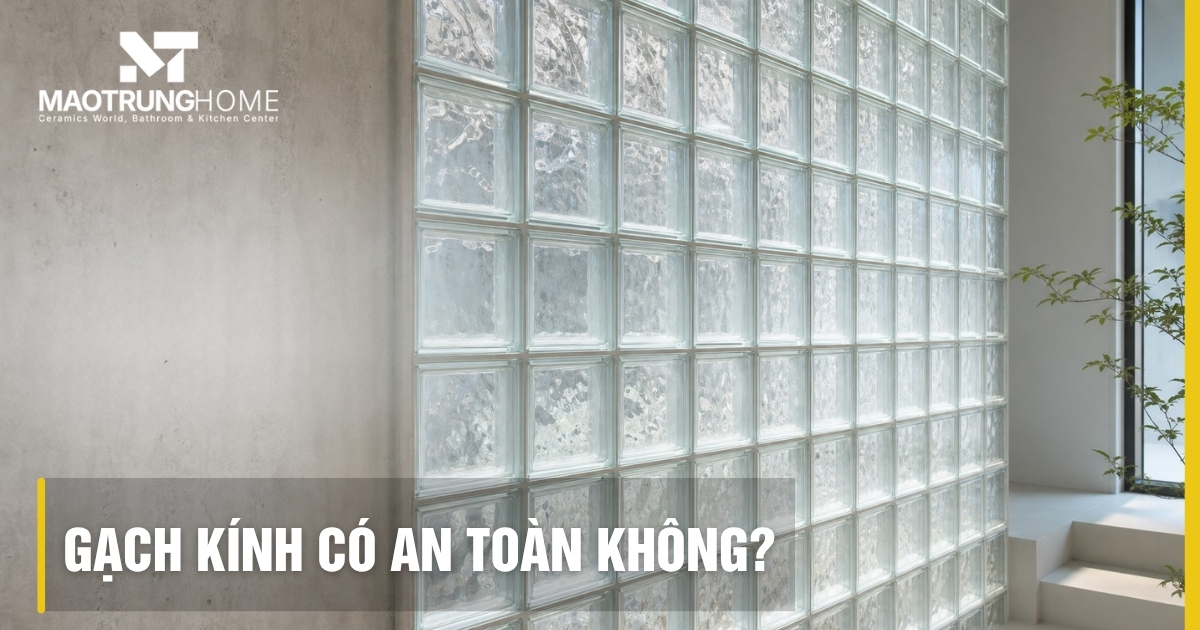 Gạch kính có an toàn không? Giải mã cường độ và độ bền thực tế