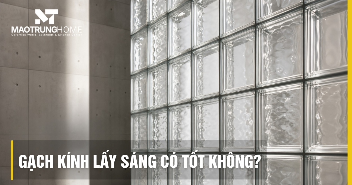 Gạch kính lấy sáng có tốt không? Giải mã rủi ro và cách chọn