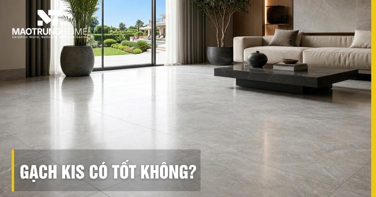 Gạch KIS có tốt không? Đánh giá chất lượng và bảng giá 2026