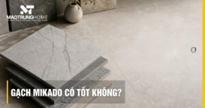Gạch Mikado có tốt không? Đánh giá chất lượng 2026