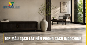 Top mẫu gạch lát nền phong cách Indochine đẹp, sang trọng