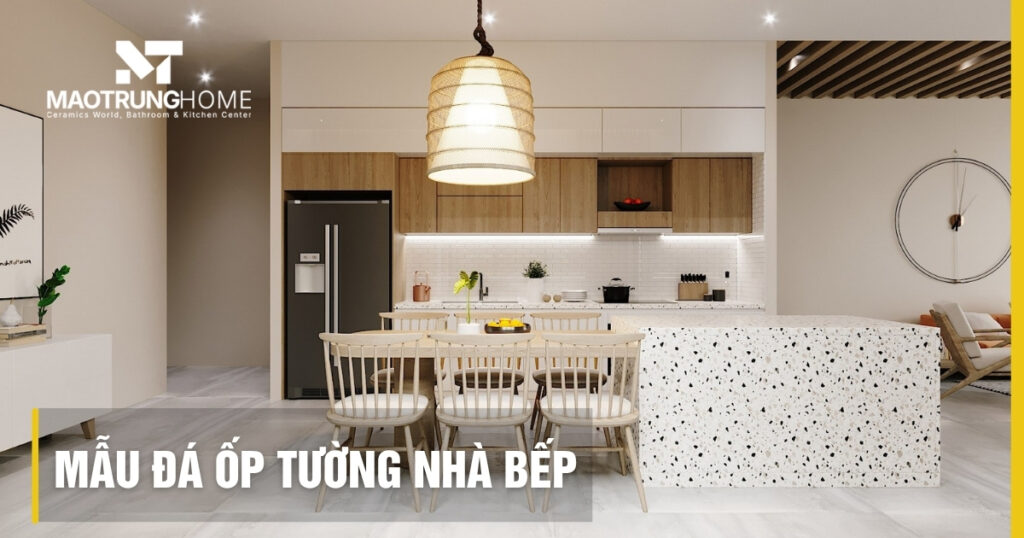 Top 10 mẫu đá ốp tường nhà bếp đẹp, bền, dễ vệ sinh 2026