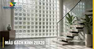 Tổng hợp mẫu gạch kính 20x20 đẹp, báo giá chi tiết mới nhất