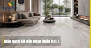 Top 10 Mẫu Gạch Lát Nền Nhập Khẩu Italia Đẳng Cấp Cho 2026