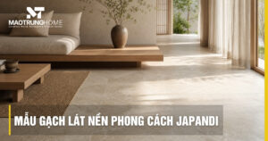 Mẫu gạch lát nền phong cách Japandi: Chọn sao cho chuẩn?