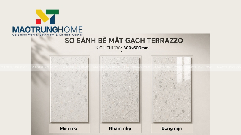 So sánh bề mặt men mờ, nhám nhẹ và terrazzo look bóng mịn